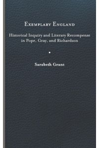 Exemplary England  - Historical Inquiry and Literary Recompense in Pope, Gray, and Richardson