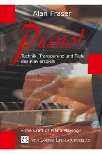 Piano!  - Technik, Transparenz und Tiefe des Klavierspiels