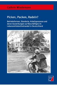 Picken, Packen, Radeln?  - Betriebsformen, Standorte, Arbeitsprozesse und deren Auswirkungen auf Beschäftigte im Lebensmittelonlinehandel in Deutschland