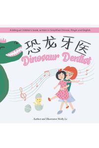 Dinosaur Dentist  - A bilingual Children's book, written in Simplified Chinese, Pinyin and English