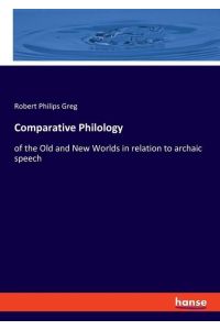 Comparative Philology  - of the Old and New Worlds in relation to archaic speech