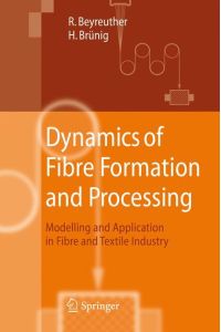 Dynamics of Fibre Formation and Processing  - Modelling and Application in Fibre and Textile Industry