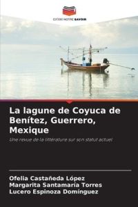 La lagune de Coyuca de Benítez, Guerrero, Mexique  - Une revue de la littérature sur son statut actuel