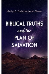 Biblical Truths and the Plan of Salvation