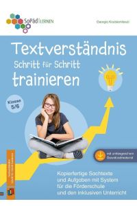 Textverständnis Schritt für Schritt trainieren  - Kopierfertige Sachtexte und Aufgaben mit System für die Förderschule und den inklusiven Unterricht. Klasse 5/6