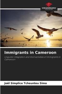 Immigrants in Cameroon  - Linguistic integration and illicit activities of immigrants in Cameroon