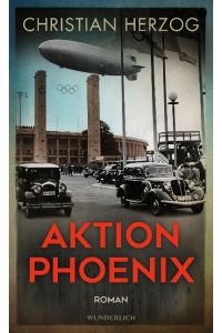 Aktion Phoenix  - Ein rasanter Thriller vor dem Hintergrund der Olympischen Spiele 1936 in Berlin