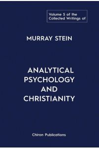 The Collected Writings of Murray Stein  - Volume 5: Analytical Psychology and Christianity