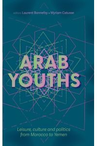 Arab youths  - Leisure, culture and politics from Morocco to Yemen