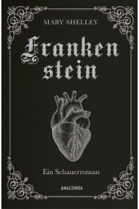 Frankenstein. Ein Schauerroman  - Das Meisterwerk der englischen Romantik gebunden in Cabra-Leder mit Silberprägung