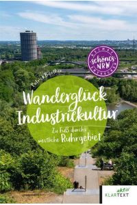 Wanderglück Industriekultur  - Zu Fuß durch das westliche Ruhrgebiet