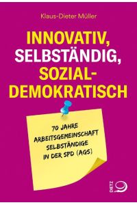 Innovativ, selbständig, sozialdemokratisch  - 70 Jahre Arbeitsgemeinschaft Selbständige in der SPD (AGS)