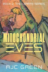 Mitochondrial Eves  - Book 2, The Leaffe Series