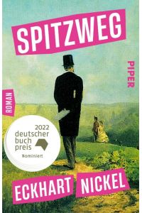 Spitzweg  - Roman | Nominiert für den Deutschen Buchpreis 2022. Coming-of-Age-Geschichte zwischen Biedermeier und digitaler Gegenwart