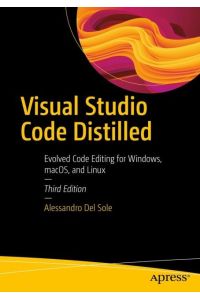 Visual Studio Code Distilled  - Evolved Code Editing for Windows, macOS, and Linux