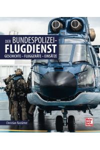 Der Bundespolizei-Flugdienst  - Geschichte - Fluggeräte - Einsätze