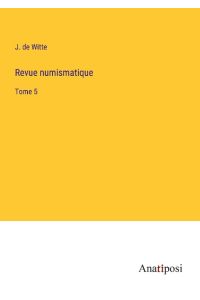 Revue numismatique  - Tome 5