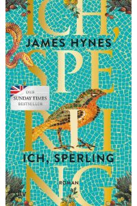 Ich, Sperling  - Roman | Der Sunday Times Bestseller