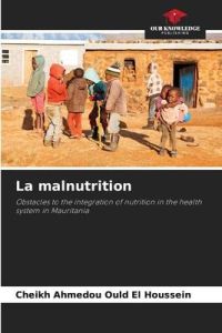 La malnutrition  - Obstacles to the integration of nutrition in the health system in Mauritania
