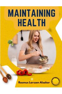 Maintaining Health  - Formerly Health and Efficiency: What, How, and When to Eat