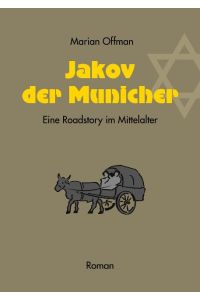 Jakov der Municher  - Eine Roadstory im Mittelalter