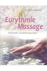 Eurythmie-Massage  - Heilende Lautbewegungen