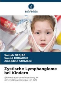 Zystische Lymphangiome bei Kindern  - Epidemiologie und Behandlung im Universitätskrankenhaus von Setif