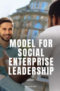 Model for Social Enterprise Leadership