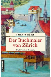 Der Buchmaler von Zürich  - Historischer Roman