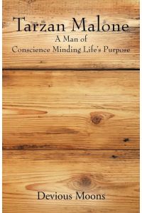 Tarzan Malone  - A Man of Conscience Minding Life's Purpose