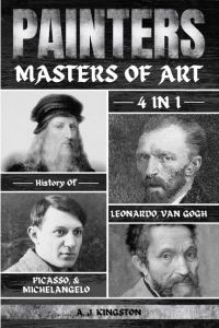 Painters  - 4-In-1 History Of Leonardo, Van Gogh, Picasso, & Michelangelo