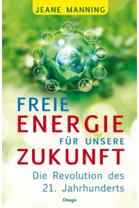 Freie Energie für unsere Zukunft  - Die Revolution des 21. Jahrhunderts