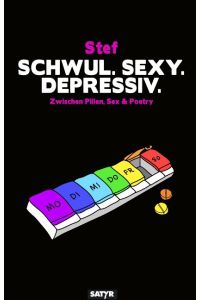 Schwul. Sexy. Depressiv  - Zwischen Pillen, Sex & Poetry
