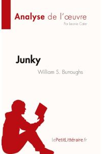 Junky de William S. Burroughs (Analyse de l'¿uvre)  - Résumé complet et analyse détaillée de l'¿uvre
