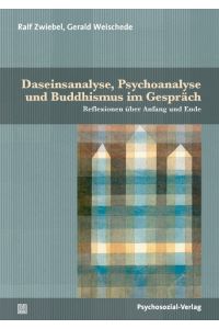 Daseinsanalyse, Psychoanalyse und Buddhismus im Gespräch  - Reflexionen über Anfang und Ende