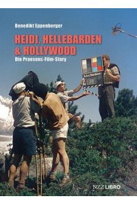 Heidi, Hellebarden & Hollywood  - Die Praesens-Film-Story