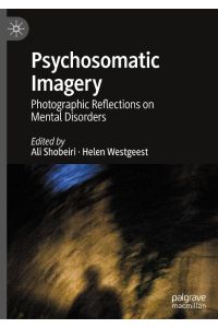 Psychosomatic Imagery  - Photographic Reflections on Mental Disorders