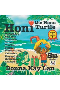 Honi the Honu Turtle  - No Birthday, New Year, Valentines, Chinese New Year, Easter, Fourth of July, Halloween, Thanksgiving, Christmas...Holidays Book 8 Volume 4