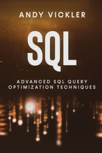 SQL - Advanced SQL Query optimization techniques
