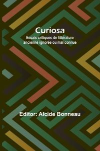 Curiosa  - Essais critiques de littérature ancienne ignorée ou mal connue