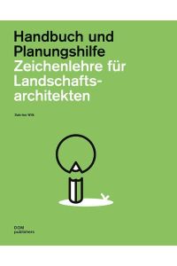 Zeichenlehre für Landschaftsarchitekten  - Handbuch und Planungshilfe