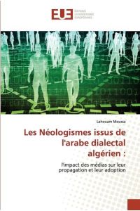 Les Néologismes issus de l'arabe dialectal algérien :  - l'impact des médias sur leur propagation et leur adoption