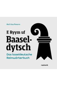 E Ryym uf Baaseldytsch  - Das baseldeutsche Reimwörterbuch