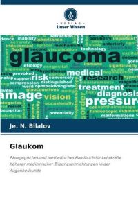 Glaukom  - Pädagogisches und methodisches Handbuch für Lehrkräfte höherer medizinischer Bildungseinrichtungen in der Augenheilkunde