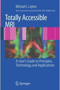 Totally Accessible MRI  - A User's Guide to Principles, Technology, and Applications