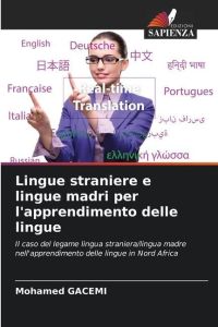 Lingue straniere e lingue madri per l'apprendimento delle lingue  - Il caso del legame lingua straniera/lingua madre nell'apprendimento delle lingue in Nord Africa