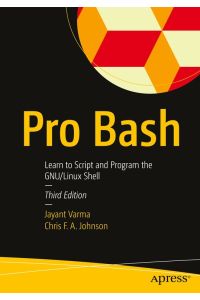Pro Bash  - Learn to Script and Program the GNU/Linux Shell