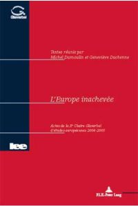 L¿Europe inachevée  - Actes de la X e  Chaire Glaverbel d¿études européennes 2004-2005