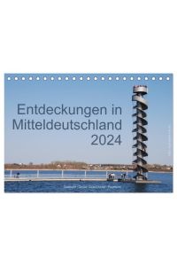Entdeckungen in Mitteldeutschland (Tischkalender 2024 DIN A5 quer), CALVENDO Monatskalender  - Leipziger Neuseenland, Goitzsche und Geiseltal - Willkommen in neuen Landschaften