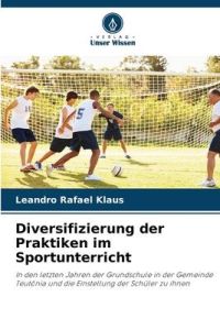 Diversifizierung der Praktiken im Sportunterricht  - In den letzten Jahren der Grundschule in der Gemeinde Teutônia und die Einstellung der Schüler zu ihnen